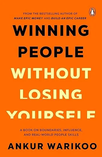 Winning People Without Losing Yourself - By Ankur Warikoo - Hardcover – 23 February 2026